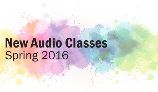 New Audio Classes Spring 2016 Image